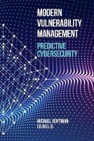 Modern Vulnerability Management: Predictive Cybersecurity Revised edition