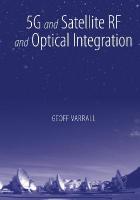 5G and Satellite RF and Optical Integration Unabridged edition
