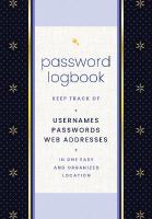 Password Logbook (Black & Gold): Keep Track of Usernames, Passwords, Web Addresses in One Easy and Organized  Location
