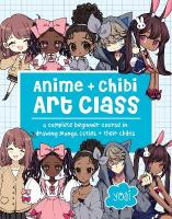Anime plus Chibi Art Class: A Complete Beginner Course in Drawing Manga Cuties plus Their Chibis