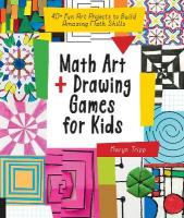 Math Art and Drawing Games for Kids: 40plus Fun Art Projects to Build Amazing Math Skills