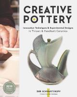 Creative Pottery: Innovative Techniques and Experimental Designs in Thrown and Handbuilt  Ceramics