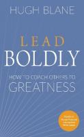 Lead Boldly: How to Coach Others to Greatness 10th Revised edition