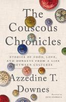 Couscous Chronicles: Stories of Food, Love, and Donkeys from a Life Between Cultures