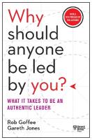 Why Should Anyone Be Led by You? With a New Preface by the Authors: What It Takes to Be an Authentic Leader