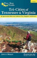 Five-Star Trails: Tri-Cities of Tennessee & Virginia: 40 Spectacular Hikes near Johnson City, Kingsport, and Bristol 2nd Revised edition