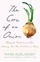 Core of an Onion: Peeling the Rarest Common FoodFeaturing More Than 100 Historical Recipes