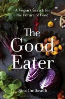 Good Eater: A Vegans Search for the Future of Food