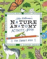Julia Rothman's Nature Anatomy Activity Book: Match-Ups, Word Puzzles, Quizzes, Mazes, Projects, Secret Codes plus Lots More
