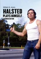 Halsted Plays Himself Revised and Expanded Edition, Revised and Expanded Edition