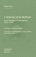 Grammar of the Multitude: For an Analysis of Contemporary Forms of Life