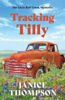 Tracking Tilly: The Little Red Truck Mysteries #1