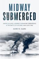 Midway Submerged: American and Japanese Submarine Operations at the Battle of Midway, MayJune  1942
