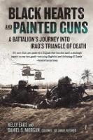 Black Hearts and Painted Guns: A Battalion's Journey into Iraq's Triangle of Death