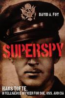 Superspy: Hans Tofte, Intelligence Officer for SOE, OSS and CIA