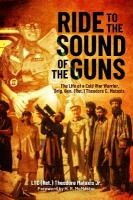 Ride to the Sound of the Guns: The Life of a Cold War Warrior, Brig. Gen. (Ret.) Theodore C. Mataxis
