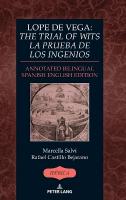 Lope de Vega: «The Trial of Wits» / «La prueba de los ingenios»: Annotated Bilingual Spanish/English Edition New edition