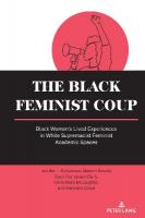 Black Feminist Coup: Black Womens Lived Experiences in White Supremacist Feminist Academic Spaces New edition