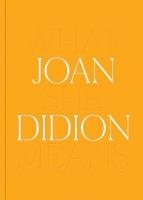 Joan Didion: What She Means