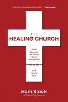 Healing Church: What Churches Get Wrong about Pornography and How to Fix It