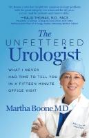 Unfettered Urologist: What I Never Had Time to Tell You in a Fifteen Minute Office Visit
