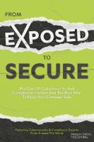 From Exposed to Secure: The Cost of Cybersecurity and Compliance Inaction and the Best Way to Keep  You Company Safe