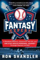 Fantasy Expert: A Baseball Memoir, Historical Tell-All, and One Stat Geek's Personal Journey  Through Heaven and Hell