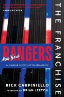 Franchise: New York Rangers: A Curated History of the Rangers