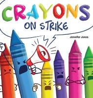 Crayons on Strike: A Funny, Rhyming, Read Aloud Kid's Book About Respect and Kindness for  School Supplies