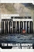 Uncharted: A Rediscovered History of Voyages to the Americas Before Columbus 10th Revised edition