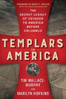 Templars in America: The Secret Legacy of Voyages to America Before Columbus 10th Revised edition