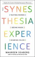 Synesthesia Experience: Tasting Words, Seeing Music, and Hearing Color 10th Revised edition