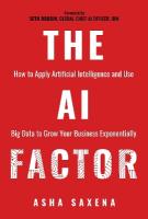 AI Factor: How to Apply Artificial Intelligence and Use Big Data to Grow Your Business  Exponentially