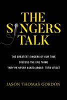 Singers Talk: The Greatest Singers of Our Time Discuss the One Thing They're Never Asked  About: Their Voices