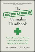 Doctor-Approved Cannabis Handbook: Reverse Disease, Treat Pain, and Enhance Your Wellness with Medical  Marijuana and CBD