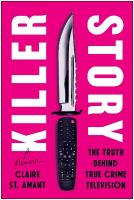 Killer Story: The Truth Behind True Crime Television