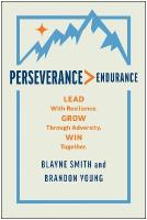 Perseverance > Endurance: Lead with Resilience. Grow Through Adversity. Win Together.