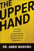 Upper Hand: Mastering Persuasion and Getting What You Want with the Science of Social  Engineering