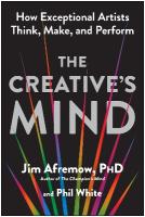 Creative's Mind: How Exceptional Artists Think, Make, and Perform
