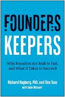 Founders, Keepers: Why Founders Are Built to Fail and What it Takes to Succeed