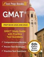 GMAT Prep Book 2021 and 2022: GMAT Study Guide with Practice Test Questions [ 6th Edition Exam Review]