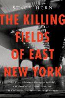 Killing Fields of East New York: The First Subprime Mortgage Scandal, a White-Collar Crime Spree, and the  Collapse of an American Neighborhood