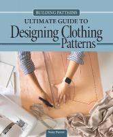 Building Patterns: Ultimate Guide to Designing Patterns for Clothing: Ultimate Guide to Designing Patterns for Clothing