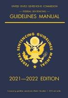 Federal Sentencing Guidelines Manual; 2021-2022 Edition: With inside-cover quick-reference sentencing table 2022nd ed.