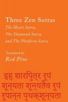 Three Zen Sutras: The Heart Sutra, The Diamond Sutra, and The Platform Sutra