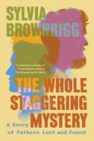 Whole Staggering Mystery: A Story of Fathers Lost and Found