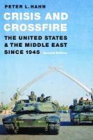 Crisis and Crossfire: The United States and the Middle East Since 1945 Second Edition