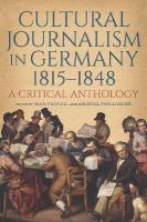 Cultural Journalism in Germany, 18151848: A Critical Anthology