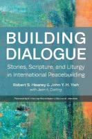 Building Dialogue: Stories, Scripture, and Liturgy in International Peacebuilding