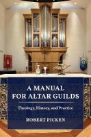 Manual for Altar Guilds: Theology, History, and Practice